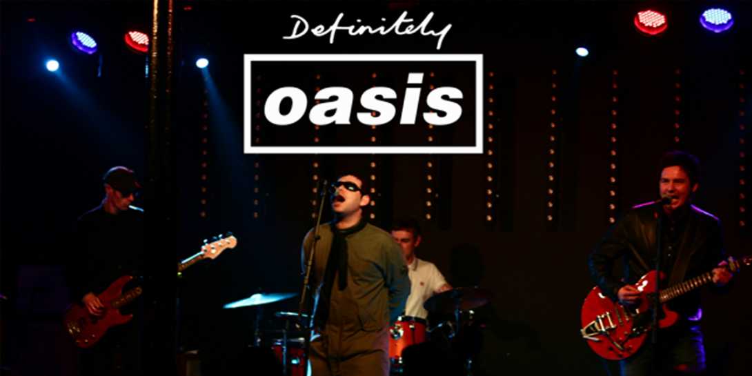 Definitley Oasis at The Georgian Theatre