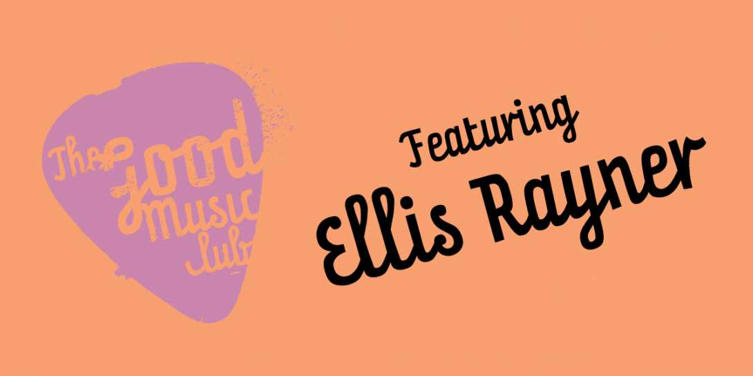 The Good Music Club Featuring Ellis Rayner